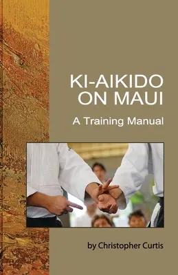 Ki Aikido na Maui: Podręcznik szkoleniowy - Ki Aikido on Maui: A Training Manual