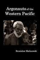 Argonauci zachodniego Pacyfiku; relacja z tubylczej przedsiębiorczości i przygód na archipelagach melanezyjskiej Nowej Gwinei. - Argonauts of the Western Pacific; An Account of Native Enterprise and Adventure in the Archipelagoes of Melanesian New Guinea.