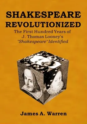 Szekspir zrewolucjonizowany: Pierwsze sto lat zidentyfikowanego Szekspira J. Thomasa Looneya - Shakespeare Revolutionized: The First Hundred Years of J. Thomas Looney's Shakespeare Identified