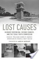 Lost Causes: Wyroki łączone, drugie szanse i teksańska komisja ds. młodzieży - Lost Causes: Blended Sentencing, Second Chances, and the Texas Youth Commission
