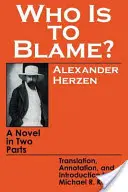 Kto jest winien? Powieść w dwóch częściach - Who Is to Blame?: A Novel in Two Parts