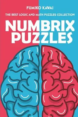 Numbrix Puzzles: Kolekcja najlepszych łamigłówek logicznych i matematycznych - Numbrix Puzzles: The Best Logic and Math Puzzles Collection