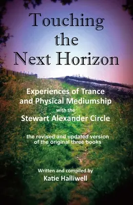 Dotykając następnego horyzontu: Doświadczenia transu i fizycznego mediumizmu z kręgiem Stewarta Alexandra - Touching the Next Horizon: Experiences of Trance and Physical Mediumship with the Stewart Alexander Circle