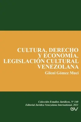 Cultura, Derecho Y Economa. Legislacin Cultural Venezolana