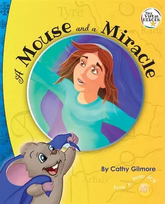 Mysz i cud, opowieść o cnocie pokory: The Virtue of Humility: Pierwsza książka z serii „Mali bohaterowie cnót - A Mouse and a Miracle, the Virtue Story of Humility: The Virtue of Humility: Book One in the Tiny Virtue Heroes Series