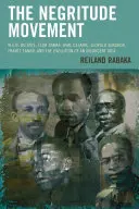 Ruch Negritude: W.E.B. Du Bois, Leon Damas, Aime Cesaire, Leopold Senghor, Frantz Fanon i ewolucja idei powstańczej - The Negritude Movement: W.E.B. Du Bois, Leon Damas, Aime Cesaire, Leopold Senghor, Frantz Fanon, and the Evolution of an Insurgent Idea