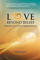 Miłość ponad wiarę: Odnalezienie punktu dostępu do duchowej świadomości - Love Beyond Belief: Finding the Access Point to Spiritual Awareness