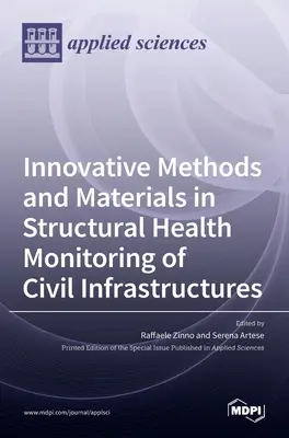 Innowacyjne metody i materiały w strukturalnym monitorowaniu stanu infrastruktury cywilnej - Innovative Methods and Materials in Structural Health Monitoring of Civil Infrastructures