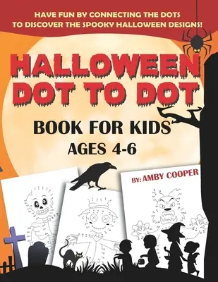 Halloween Dot to Dot Book For Kids Ages 4-6: Fun and Learning Connect the Dot Puzzles for Kindergarten and Preschool Children (Happy Halloween Activit