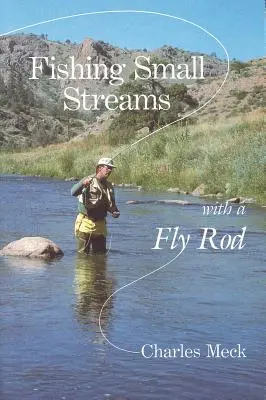 Wędkarstwo muchowe w małych strumieniach - Fishing Small Streams with a Fly Rod