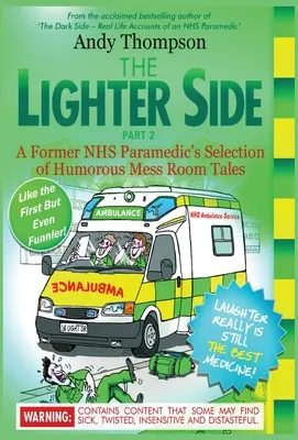 The Lighter Side 2: Wybór humorystycznych opowieści z mesy byłego sanitariusza NHS - The Lighter Side 2: A Former NHS Paramedic's Selection of Humorous Mess Room Tales