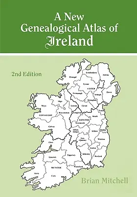 Nowy genealogiczny atlas Irlandii. Wydanie drugie - A New Genealogical Atlas of Ireland. Second Edition