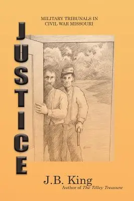 Sprawiedliwość: Trybunały wojskowe w Missouri podczas wojny secesyjnej - Justice: Military Tribunals in Civil War Missouri