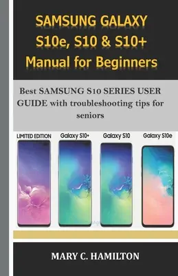 SAMSUNG GALAXY S10e, S10 & S10+ Podręcznik dla początkujących: Najlepsza instrukcja obsługi SAMSUNG S10 SERIES ze wskazówkami dotyczącymi rozwiązywania problemów dla seniorów - SAMSUNG GALAXY S10e, S10 & S10+ Manual for Beginners: Best SAMSUNG S10 SERIES USER GUIDE with troubleshooting tips for seniors