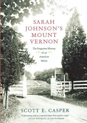 Sarah Johnson's Mount Vernon: Zapomniana historia amerykańskiego sanktuarium - Sarah Johnson's Mount Vernon: The Forgotten History of an American Shrine