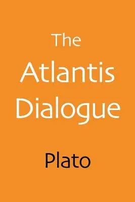 Dialog o Atlantydzie: Oryginalna opowieść Platona o zaginionym mieście i kontynencie - The Atlantis Dialogue: Plato's Original Story of the Lost City and Continent