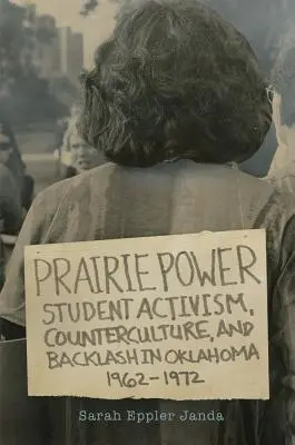 Prairie Power: Aktywizm studencki, kontrkultura i reakcja w Oklahomie, 1962-1972 - Prairie Power: Student Activism, Counterculture, and Backlash in Oklahoma, 1962-1972