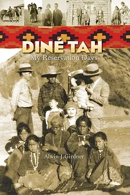 Dine Tah: Moje dni w rezerwacie 1923-1939 - Dine Tah: My Reservation Days 1923?1939