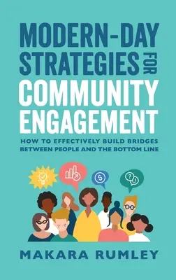 Nowoczesne strategie zaangażowania społeczności: Jak skutecznie budować mosty między ludźmi a biznesem - Modern-Day Strategies for Community Engagement: How to Effectively Build Bridges Between People and the Bottom Line