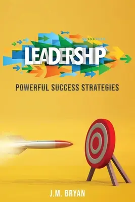 Przywództwo: Potężne strategie sukcesu - Leadership: Powerful Success Strategies