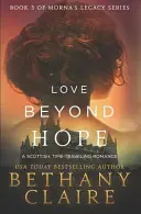 Love Beyond Hope: Szkocki romans o podróżach w czasie - Love Beyond Hope: A Scottish, Time Travel Romance