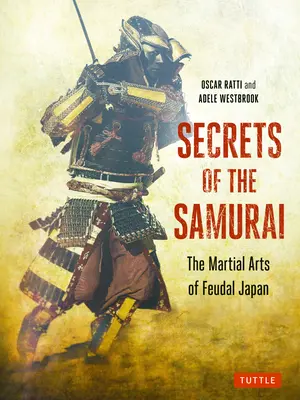 Sekrety samurajów: Sztuki walki feudalnej Japonii - Secrets of the Samurai: The Martial Arts of Feudal Japan
