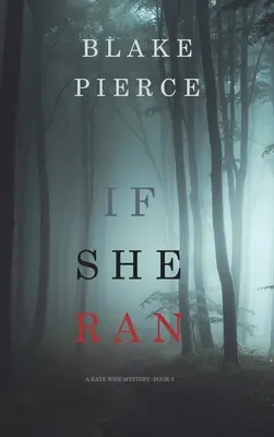 If She Ran (A Kate Wise Mystery - książka 3) - If She Ran (A Kate Wise Mystery-Book 3)