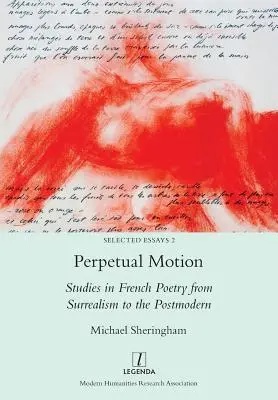 Perpetual Motion: Studia nad poezją francuską od surrealizmu do postmodernizmu - Perpetual Motion: Studies in French Poetry from Surrealism to the Postmodern