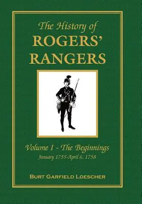 Historia Rogers' Rangers: Vol. I: Początki, styczeń 1755-kwiecień 6, 1758 - The History of Rogers' Rangers: Vol. I: The Beginnings, January 1755-April 6, 1758