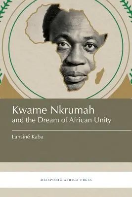 Kwame Nkrumah i marzenie o jedności Afryki - Kwame Nkrumah and the Dream of African Unity