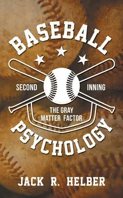 Psychologia baseballu: Czynnik szarej materii - drugi inning - Baseball Psychology: The Gray Matter Factor - Second Inning