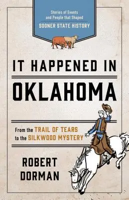 Zdarzyło się w Oklahomie: Historie wydarzeń i ludzi, które ukształtowały historię stanu Sooner - It Happened in Oklahoma: Stories of Events and People That Shaped Sooner State History