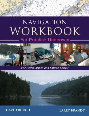 Navigation Workbook For Practice Underway: Dla statków o napędzie mechanicznym i żaglowych - Navigation Workbook For Practice Underway: For Power-Driven and Sailing Vessels