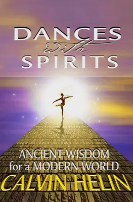 Tańce z duchami: Starożytna mądrość dla współczesnego świata - Dances with Spirits: Ancient Wisdom for a Modern World