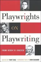 Dramatopisarze o dramatopisarstwie: Od Ibsena do Ionesco - Playwrights on Playwriting: From Ibsen to Ionesco