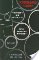 Odbudowa pracy: Organizowanie i organizatorzy w nowym ruchu związkowym - Rebuilding Labor: Organizing and Organizers in the New Union Movement