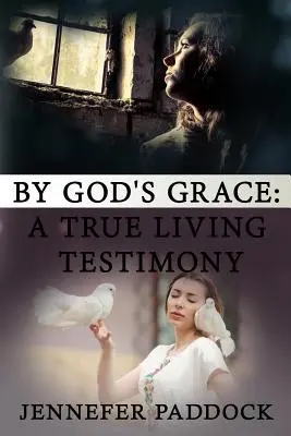 Z Bożej łaski: Prawdziwe żywe świadectwo - By God's Grace: A True Living Testimony