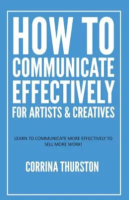 Jak skutecznie się komunikować - dla artystów i twórców - How to Communicate Effectively - For Artists and Creatives