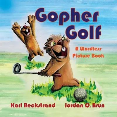 Gopher Golf: Bezsłowna książka obrazkowa - Gopher Golf: A Wordless Picture Book