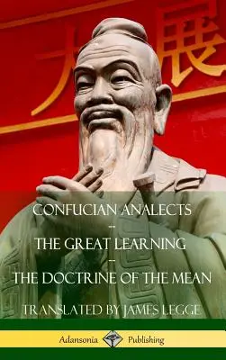 Analekty Konfucjusza, Wielka nauka, Doktryna środka (okładka twarda) - Confucian Analects, The Great Learning, The Doctrine of the Mean (Hardcover)