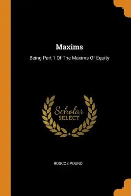 Maksymy: Część 1 maksym słuszności - Maxims: Being Part 1 of the Maxims of Equity