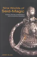 Dziewięć światów magii Seid: ekstaza i neoszamanizm w północnoeuropejskim pogaństwie - Nine Worlds of Seid-Magic: Ecstasy and Neo-Shamanism in North European Paganism