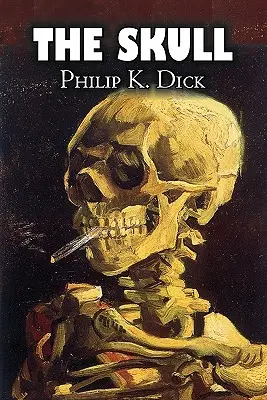 Czaszka Philipa K. Dicka, science fiction, przygodowe - The Skull by Philip K. Dick, Science Fiction, Adventure