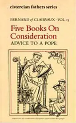 Pięć książek o rozważaniu: Rady dla papieża - Five Books on Consideration: Advice to a Pope