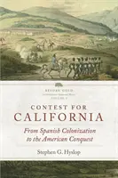 Konkurs na Kalifornię, tom 2: Od hiszpańskiej kolonizacji do podboju Ameryki - Contest for California, Volume 2: From Spanish Colonization to the American Conquest