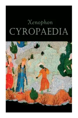 Cyropaedia: Mądrość Cyrusa Wielkiego - Cyropaedia: The Wisdom of Cyrus the Great