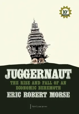 Juggernaut: Powstanie i upadek ekonomicznego giganta - Juggernaut: The Rise and Fall of an Economic Behemoth