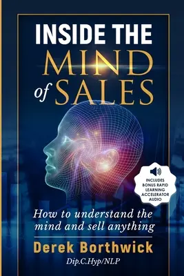 Wewnątrz umysłu sprzedaży: Jak zrozumieć umysł i sprzedać wszystko - Inside The Mind of Sales: How To Understand The Mind And Sell Anything