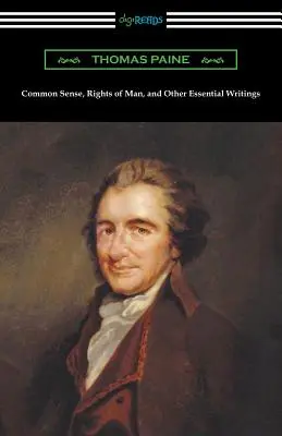 Zdrowy rozsądek, prawa człowieka i inne istotne pisma Thomasa Paine'a - Common Sense, Rights of Man, and Other Essential Writings of Thomas Paine