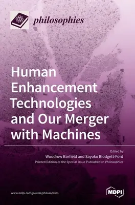 Technologie ulepszania człowieka i nasze połączenie z maszynami - Human Enhancement Technologies and Our Merger with Machines
